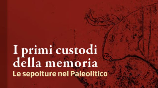 I primi custodi della memoria - Le sepolture nel Paleolitico Titolo dell'evento su sfondo colorato, sullo sfondo la sagoma stilizzata di un toro