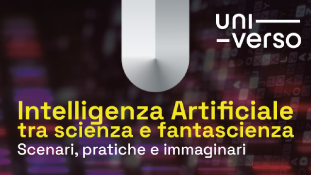 logo UniVerso su sfondo colorato e scritta: UniVerso - Intelligenza Artificiale tra scienza e fantascienza Scenari, pratiche e immaginari