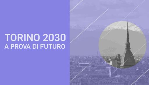 panorama di Torino con la Mole e frase: Torino 2030: a prova di futuro