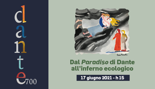 grafica Dante 700 - Dal Paradiso di Dante all’inferno ecologico