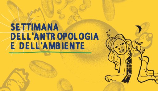 Grafica su sfondo giallo con scritta Settimana dell'antropologia e dell'ambiente e illustrazione di una figura femminile con capelli lunghi