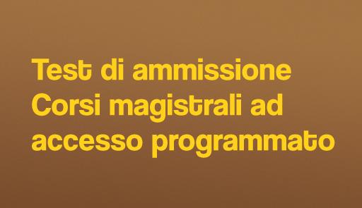 Test di ammissione Corsi di laurea magistrale ad accesso programmato Sfondo colorato con frase: Test di ammissione Corsi di laurea magistrale ad accesso programmato