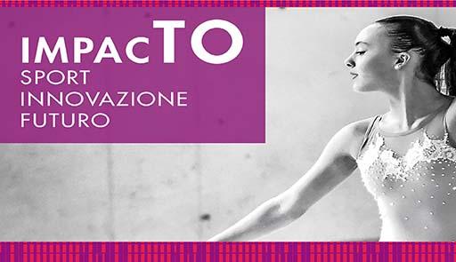 ImpacTO - Sport Innovazione Futuro