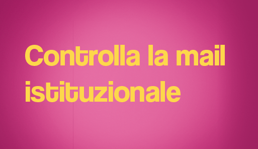 Controlla la mail istituzionale Sfondo colorato con frase: #4 Controlla la mail istituzionale