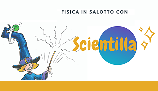 Fisica in salotto Una streghetta con la bacchetta magica e la scritta Scientilla