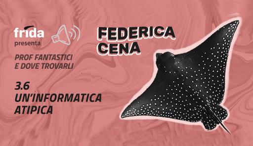 Terza stagione "Prof fantastici e dove trovarli"- 3.6 Un'informatica atipica manta su sfondo colorato con frase: Terza stagione "Prof fantastici e dove trovarli"- 3.6 Un'informatica atipica