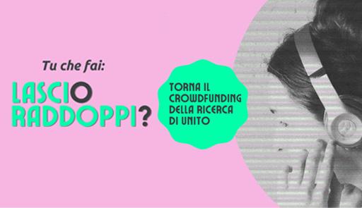 testo: tu che fai? lasci o raddoppi? Torna il crowdfounding della ricerca di Unito. Immagine: ragazza di profilo con delle cuffie