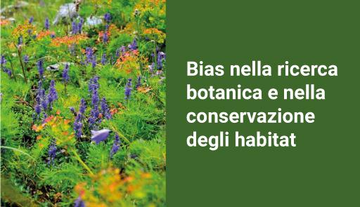 Bias nella ricerca botanica e nella conservazione degli habitat Bias nella ricerca botanica e nella conservazione degli habitat