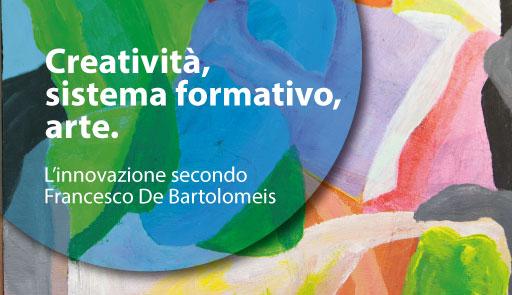 Creatività, sistema formativo, arte. L’innovazione secondo Francesco De Bartolomeis Titolo dell'evento su sfondo colorato tratto da un'opera di Francesco De Bartolomeis