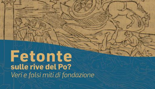 Fetonte sulle rive del Po? Veri e falsi miti di fondazione Titolo dell'evento su sfondo colorato