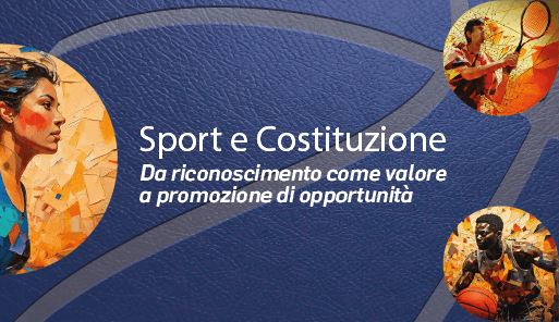 Sport e Costituzione: da riconoscimento come valore a promozione di opportunità Titolo dell'evento su sfondo colorato, volti di giovani atlete e atleti