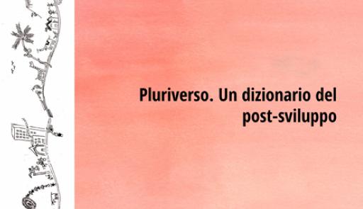 Grafica con scritta 'Pluriverso. Un dizionario del post-sviluppo'