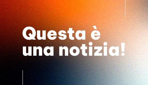 Questa è una notizia! Questionario sul nuovo magazine dell'Università di Torino titolo dell'avviso su sfondo colorato
