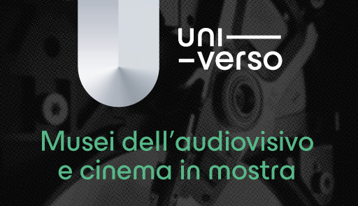 Musei dell’audiovisivo e cinema in mostra logo Universo e titolo dell'evento