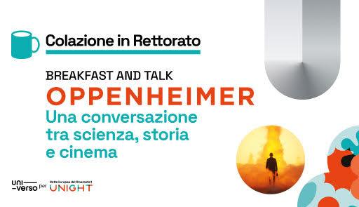 Colazione in Rettorato - Oppenheimer. Una conversazione tra scienza storia e cinema Titolo dell'evento su sfondo chiaro, logo di UniVerso
