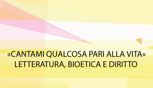 Titolo convegno 'Cantami qualcosa pari alla vita: letteratura, bioetica e diritto' su sfondo grafico astratto