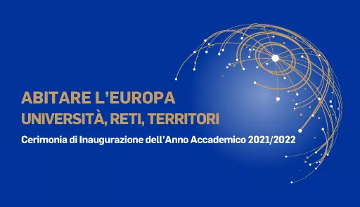 Inaugurazione dell'Anno Accademico 2021/2022 - "Abitare l'Europa. Università, reti, territori" titolo dell'evento su sfondo colorato, sul lato destro: mappamondo parziale stilizzato